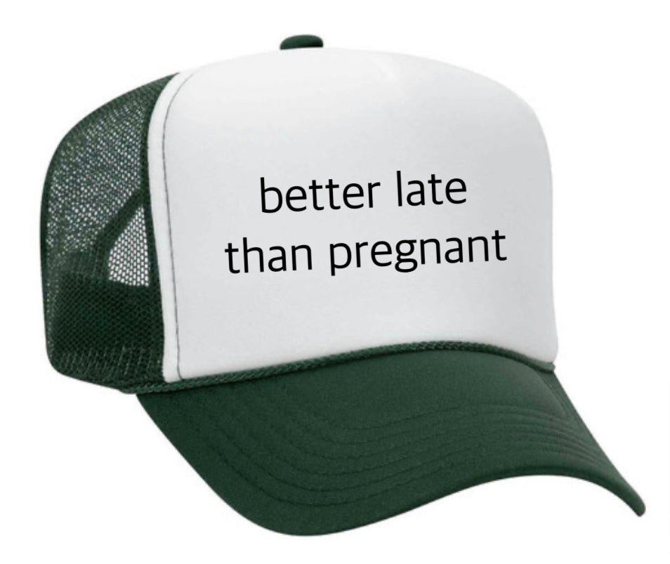 Better Late Than Pregnant Trucker Hat Uncle Bekah’s Inappropriate Trucker Hats
