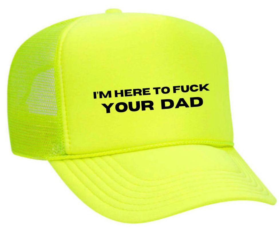 I’m Here To Fck Your Dad Trucker Hat Uncle Bekah’s Inappropriate Trucker Hats