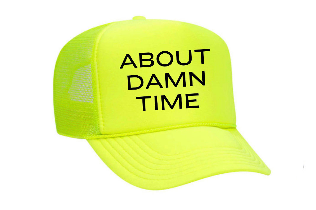 About Damn Time Trucker Hat Uncle Bekah’s Inappropriate Trucker Hats