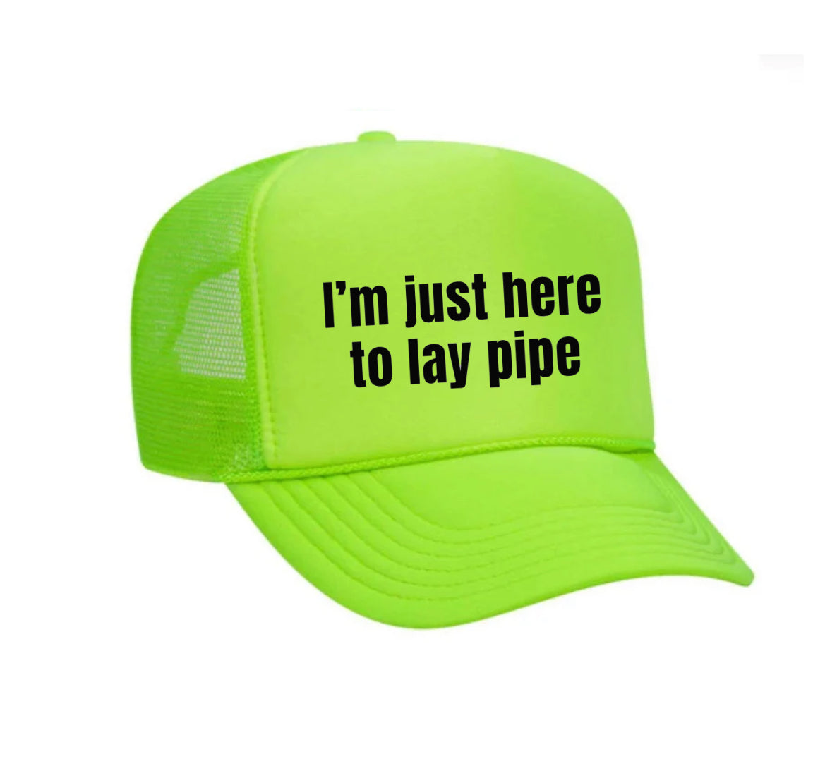I’m Just Here To Lay Pipe Trucker Hat Uncle Bekah’s Inappropriate Trucker Hats