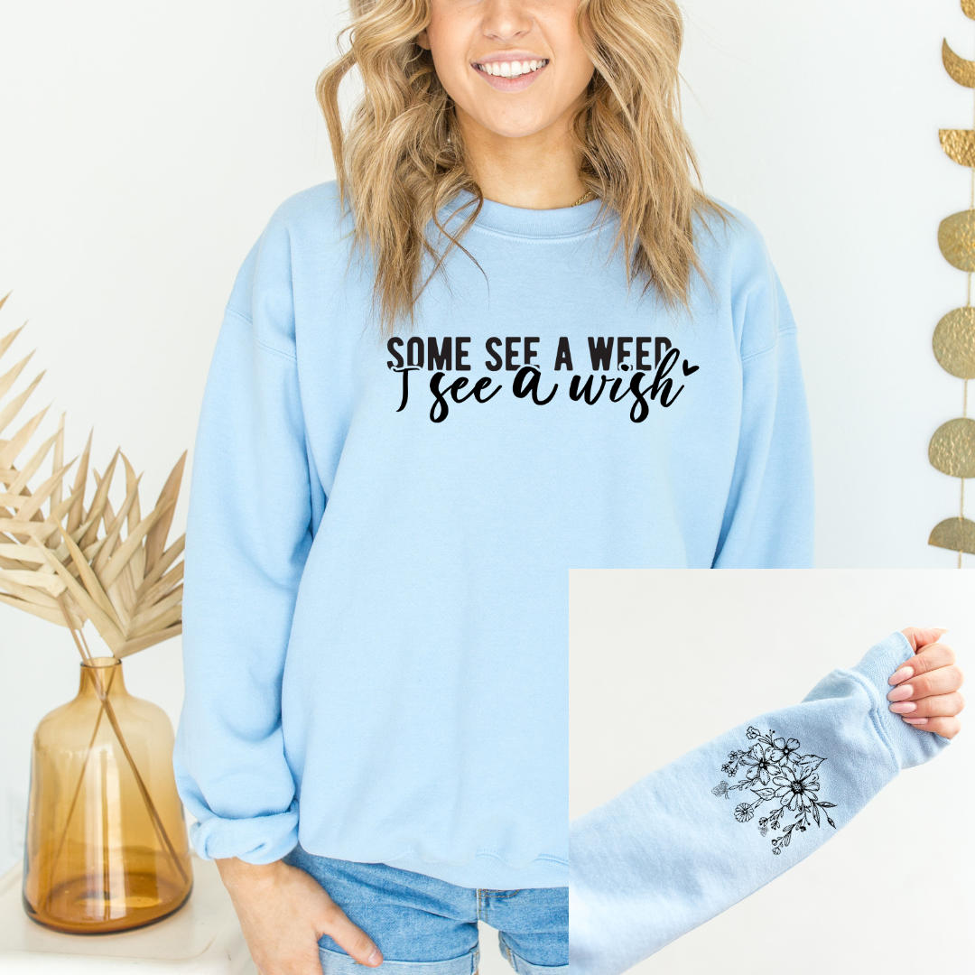 Some See A Weed Graphic Sweatshirt Tea Shirt Shoppe