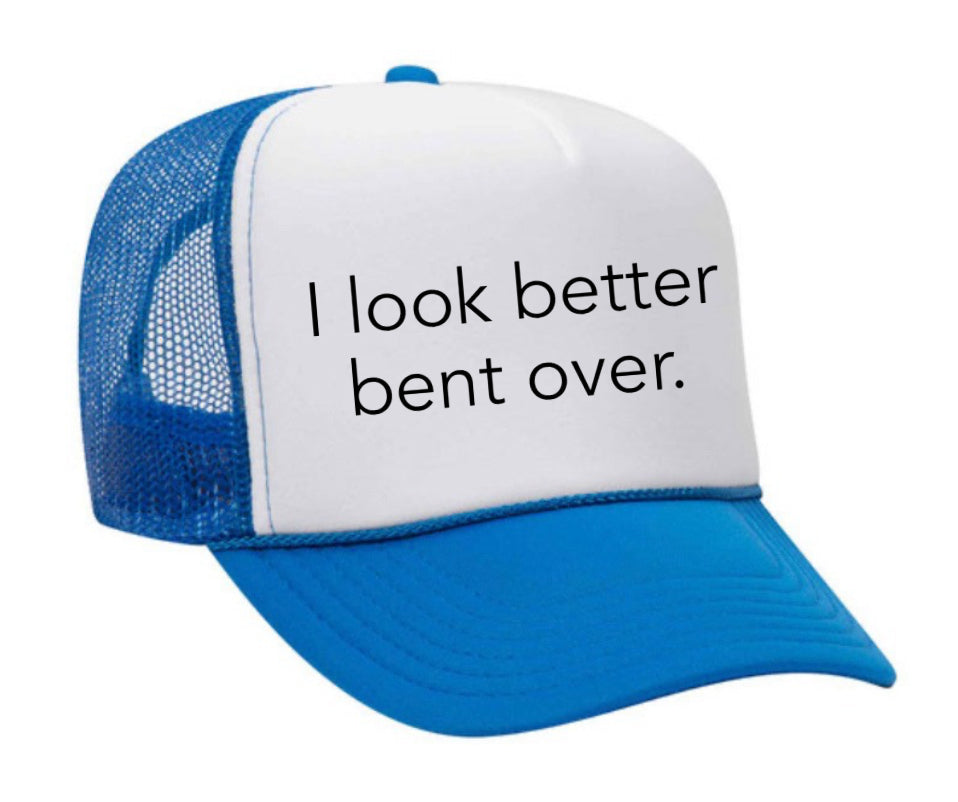 I Look Better Bent Over Trucker Hat Uncle Bekah’s Inappropriate Trucker Hats