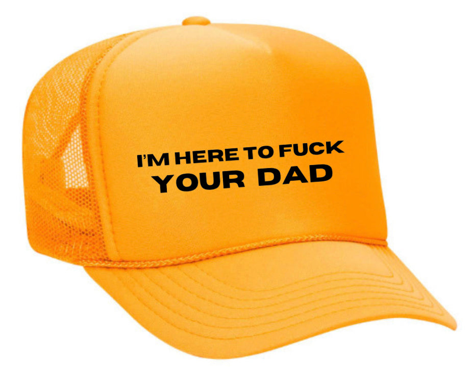 I’m Here To Fck Your Dad Trucker Hat Uncle Bekah’s Inappropriate Trucker Hats