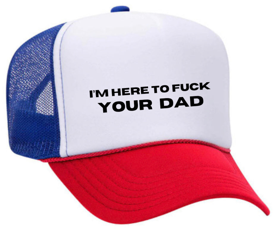 I’m Here To Fck Your Dad Trucker Hat Uncle Bekah’s Inappropriate Trucker Hats