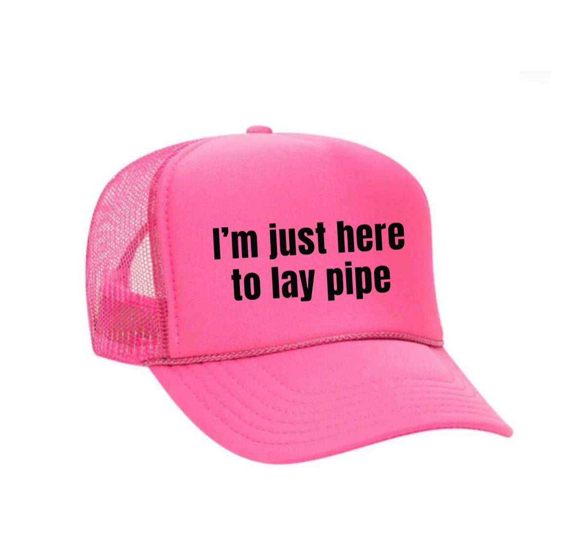 I’m Just Here To Lay Pipe Trucker Hat Uncle Bekah’s Inappropriate Trucker Hats