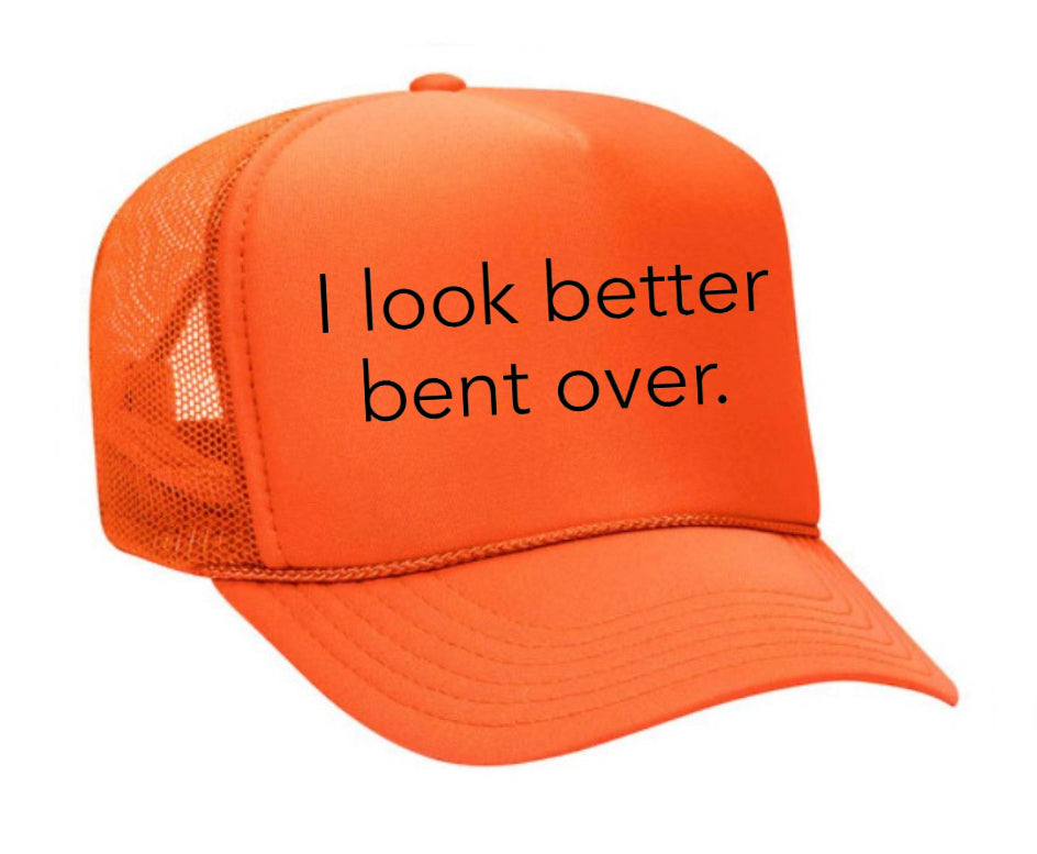 I Look Better Bent Over Trucker Hat Uncle Bekah’s Inappropriate Trucker Hats