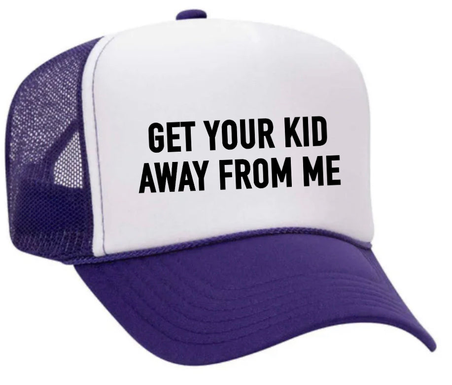 Get Your Kid Away From Me Trucker Hat Uncle Bekah’s Inappropriate Trucker Hats