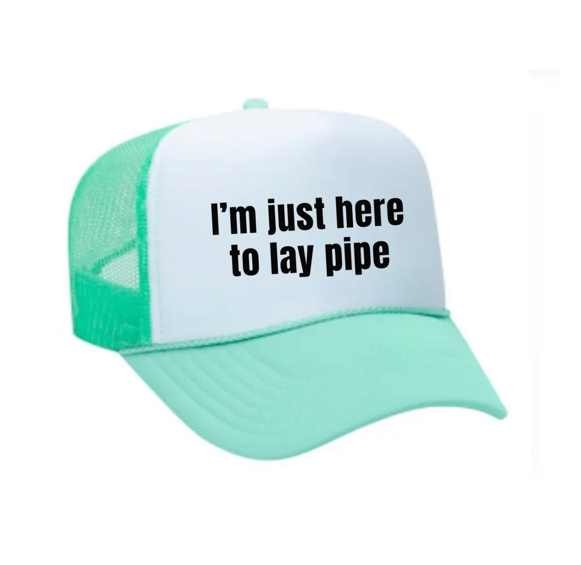 I’m Just Here To Lay Pipe Trucker Hat Uncle Bekah’s Inappropriate Trucker Hats