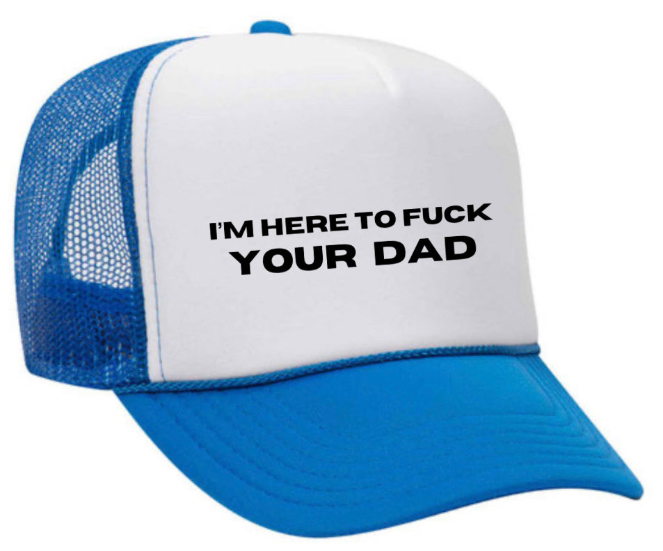I’m Here To Fck Your Dad Trucker Hat Uncle Bekah’s Inappropriate Trucker Hats
