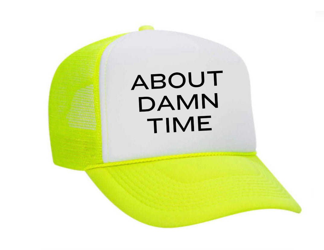 About Damn Time Trucker Hat Uncle Bekah’s Inappropriate Trucker Hats