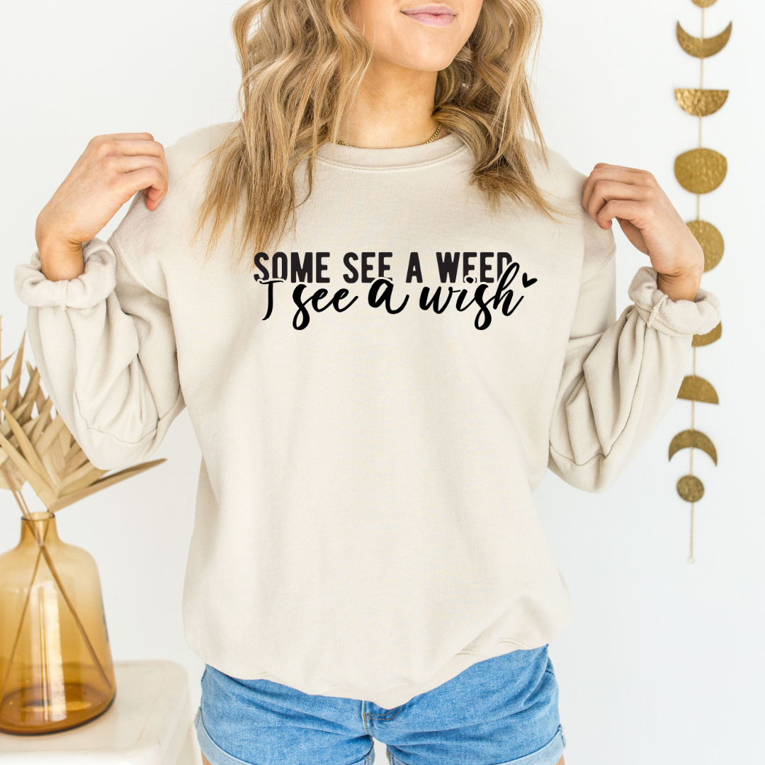 Some See A Weed Graphic Sweatshirt Tea Shirt Shoppe