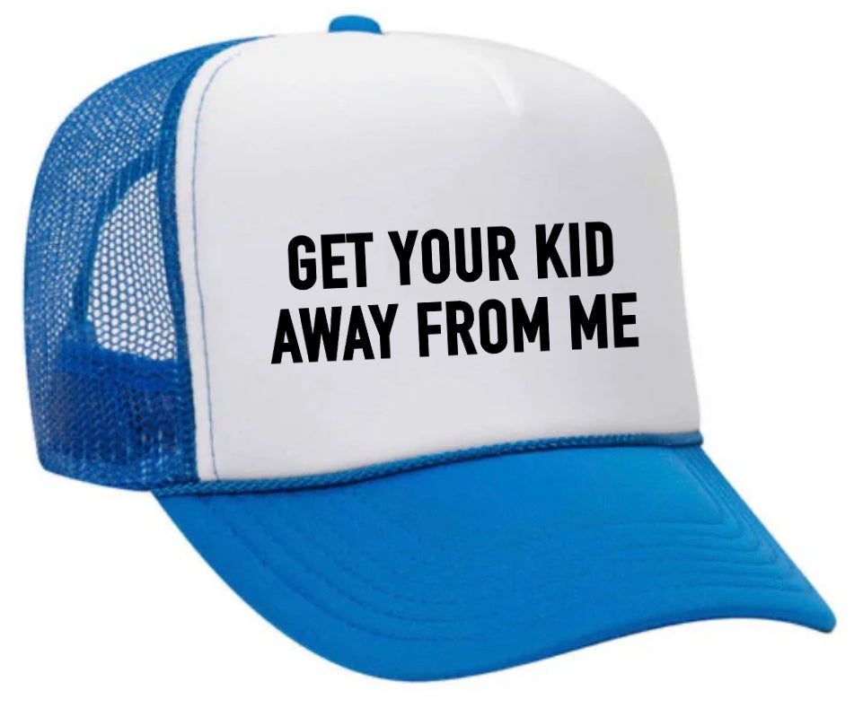 Get Your Kid Away From Me Trucker Hat Uncle Bekah’s Inappropriate Trucker Hats