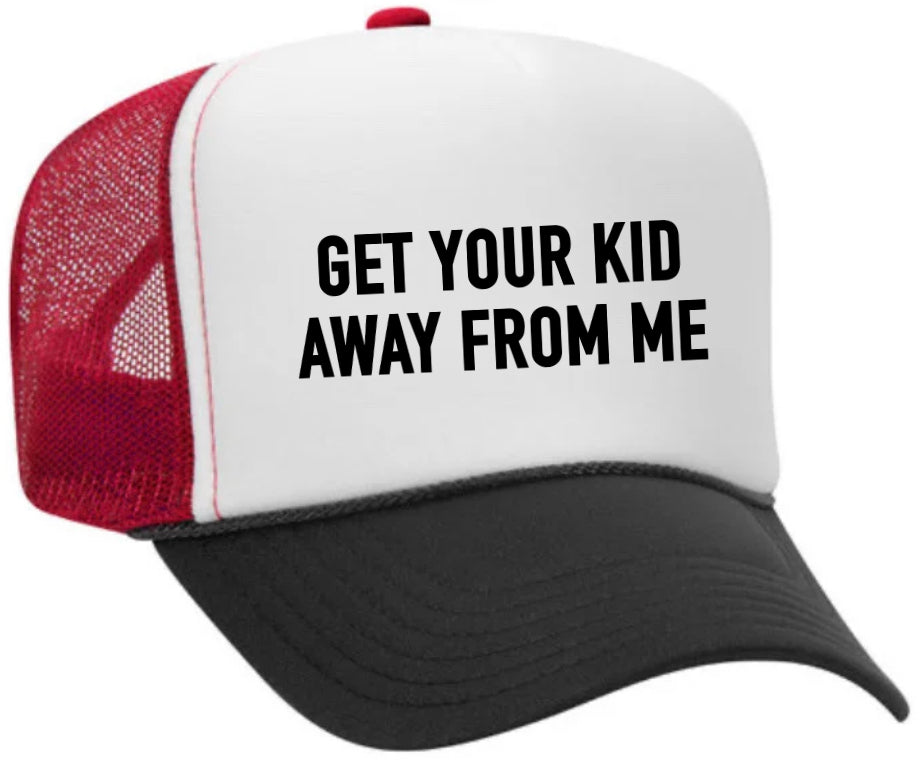 Get Your Kid Away From Me Trucker Hat Uncle Bekah’s Inappropriate Trucker Hats
