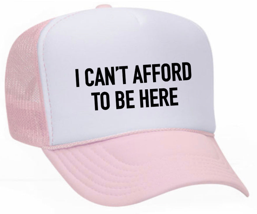 I Can’t Afford To Be Here Trucker Hat Uncle Bekah’s Inappropriate Trucker Hats