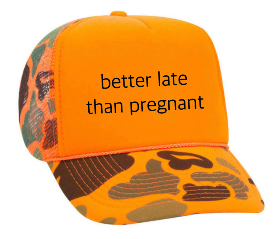 Better Late Than Pregnant Trucker Hat Uncle Bekah’s Inappropriate Trucker Hats