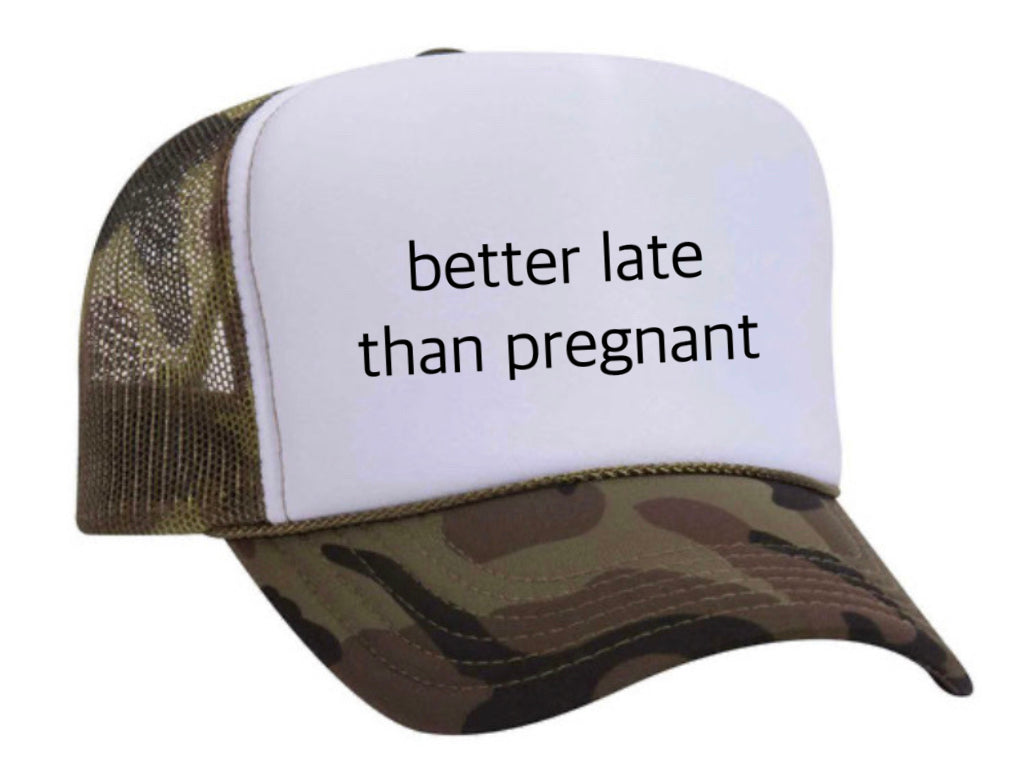 Better Late Than Pregnant Trucker Hat Uncle Bekah’s Inappropriate Trucker Hats