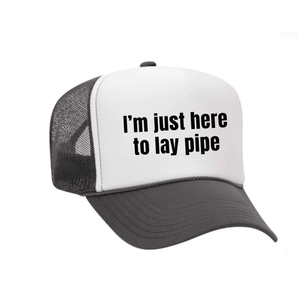 I’m Just Here To Lay Pipe Trucker Hat Uncle Bekah’s Inappropriate Trucker Hats