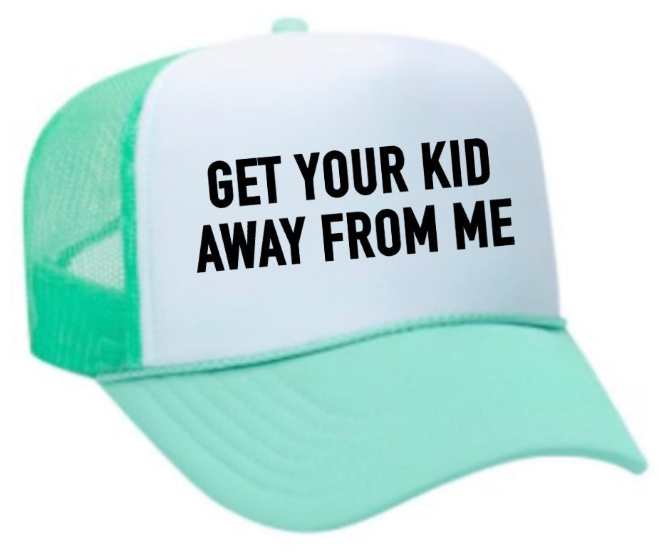 Get Your Kid Away From Me Trucker Hat Uncle Bekah’s Inappropriate Trucker Hats