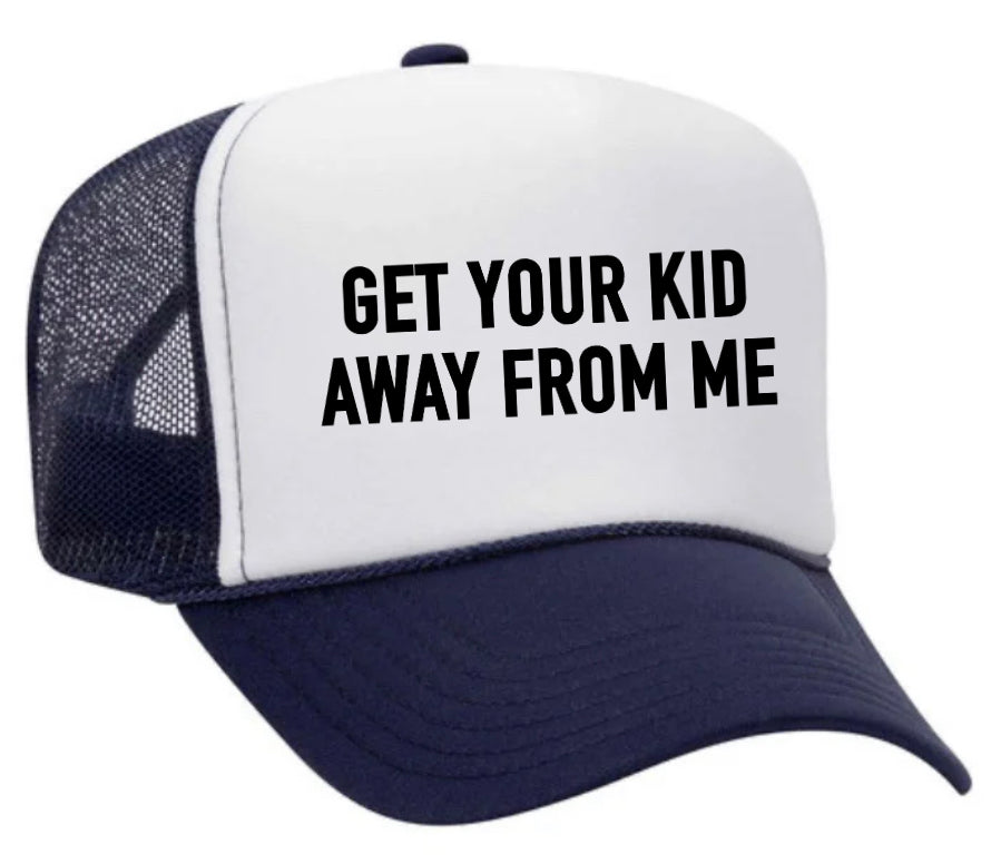 Get Your Kid Away From Me Trucker Hat Uncle Bekah’s Inappropriate Trucker Hats
