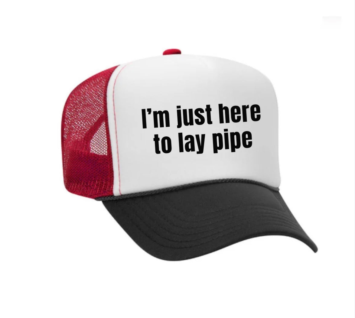 I’m Just Here To Lay Pipe Trucker Hat Uncle Bekah’s Inappropriate Trucker Hats