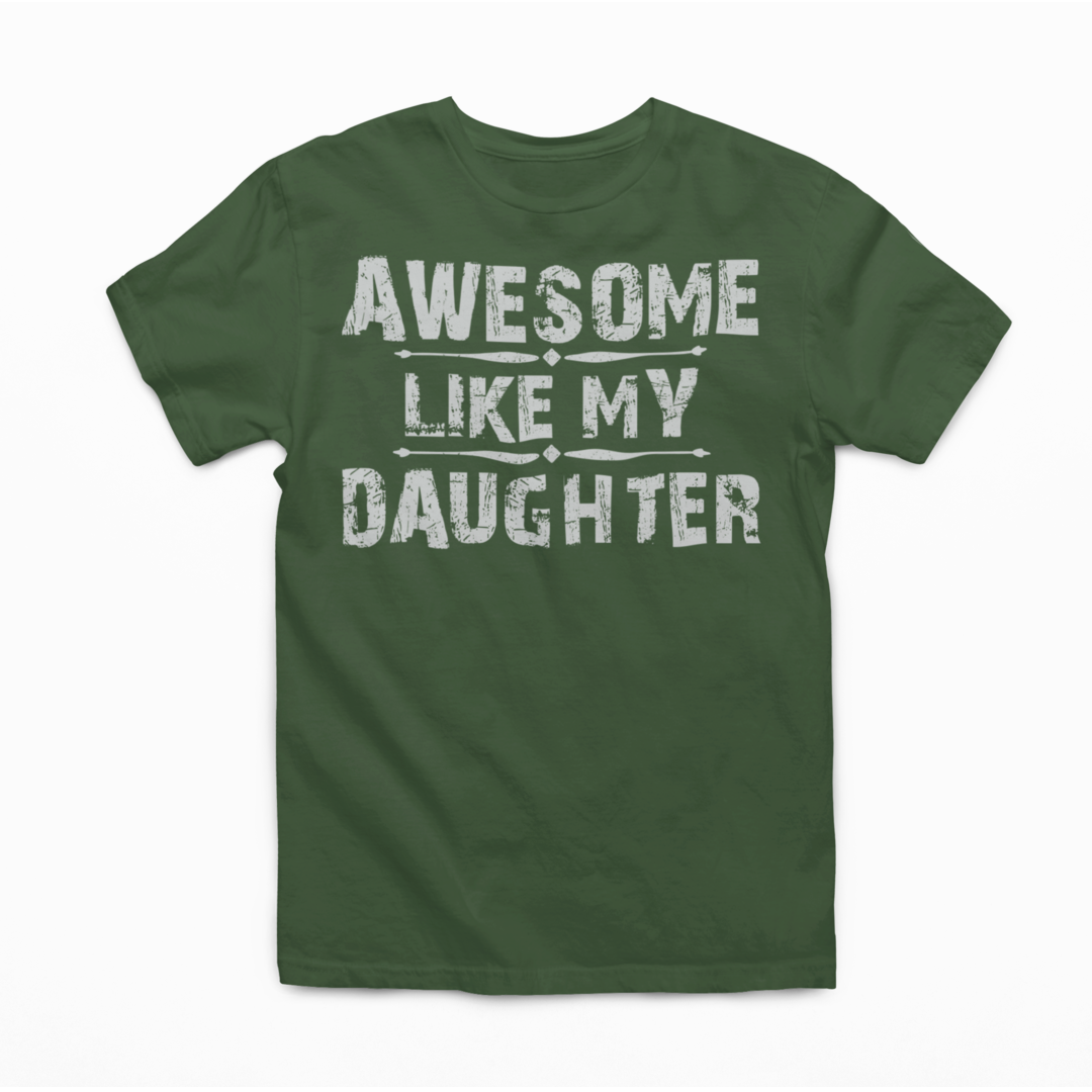 Awesome Like My Daughter Graphic Tee Tea Shirt Shoppe
