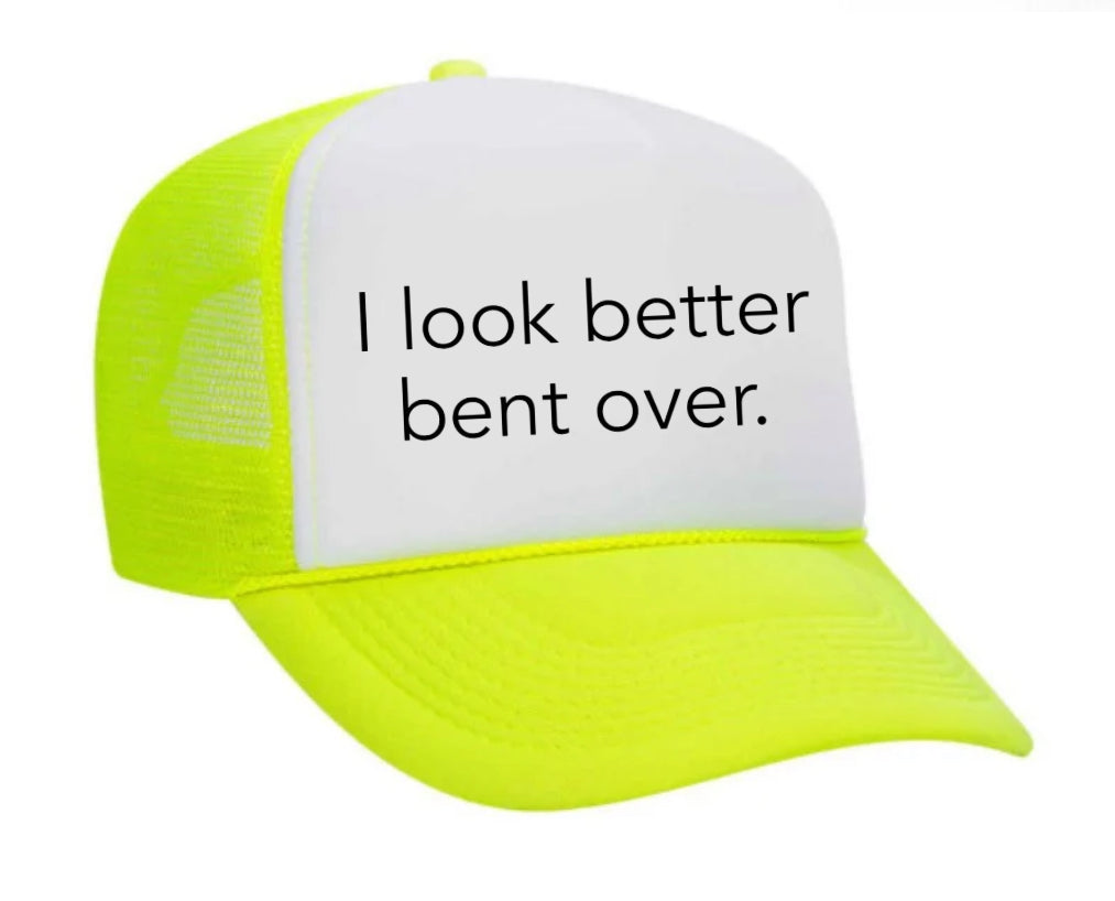 I Look Better Bent Over Trucker Hat Uncle Bekah’s Inappropriate Trucker Hats