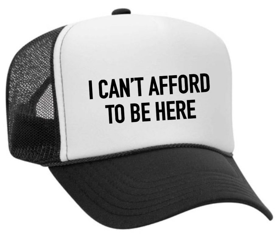 I Can’t Afford To Be Here Trucker Hat Uncle Bekah’s Inappropriate Trucker Hats