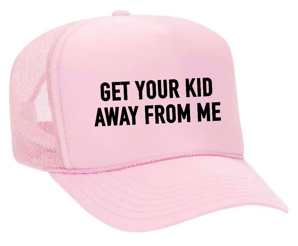 Get Your Kid Away From Me Trucker Hat Uncle Bekah’s Inappropriate Trucker Hats