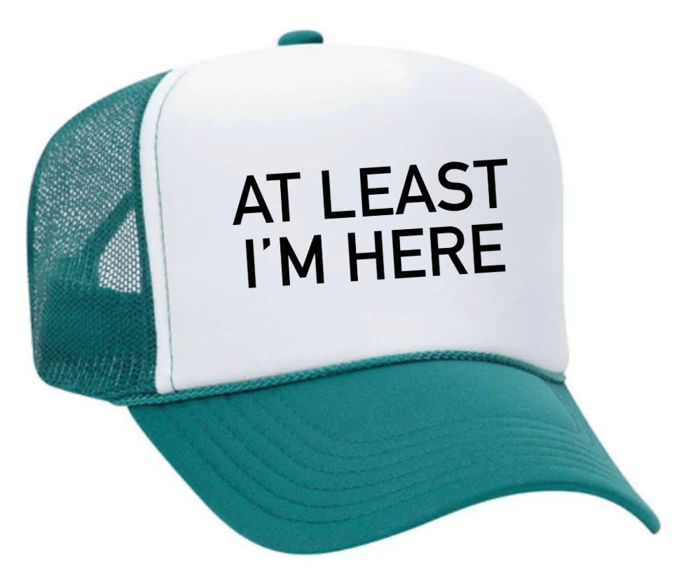 At Least I'm Here Trucker Hat Uncle Bekah’s Inappropriate Trucker Hats