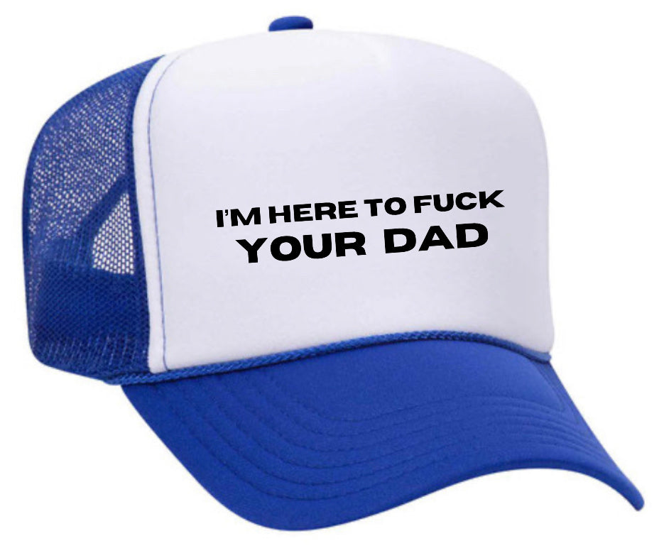 I’m Here To Fck Your Dad Trucker Hat Uncle Bekah’s Inappropriate Trucker Hats