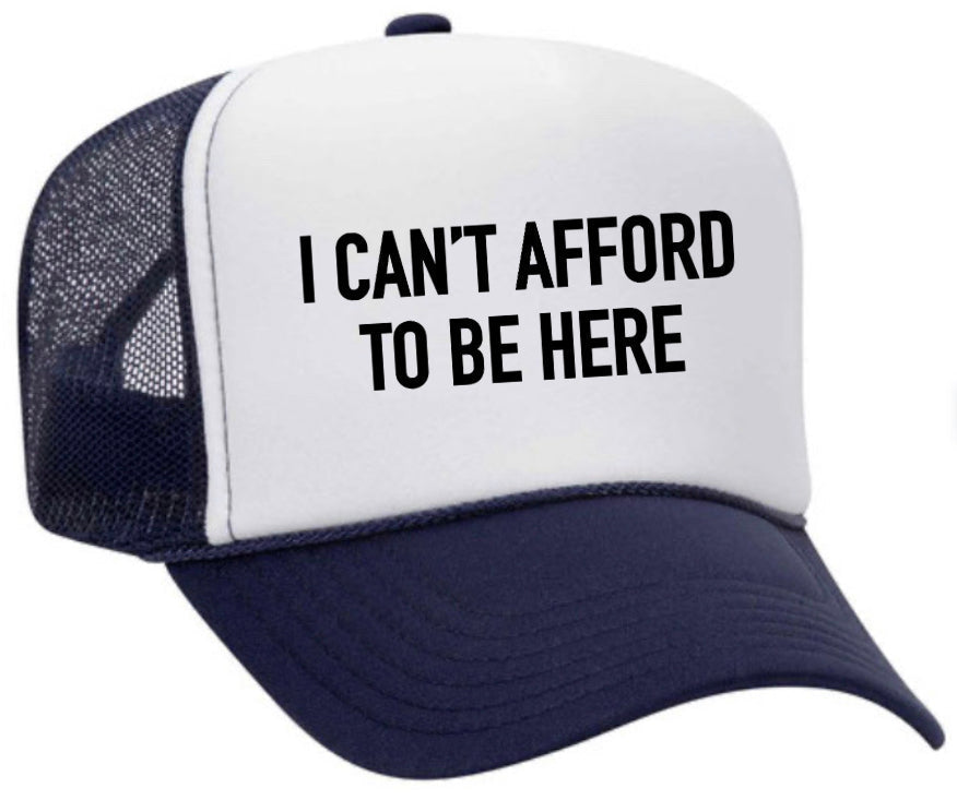 I Can’t Afford To Be Here Trucker Hat Uncle Bekah’s Inappropriate Trucker Hats