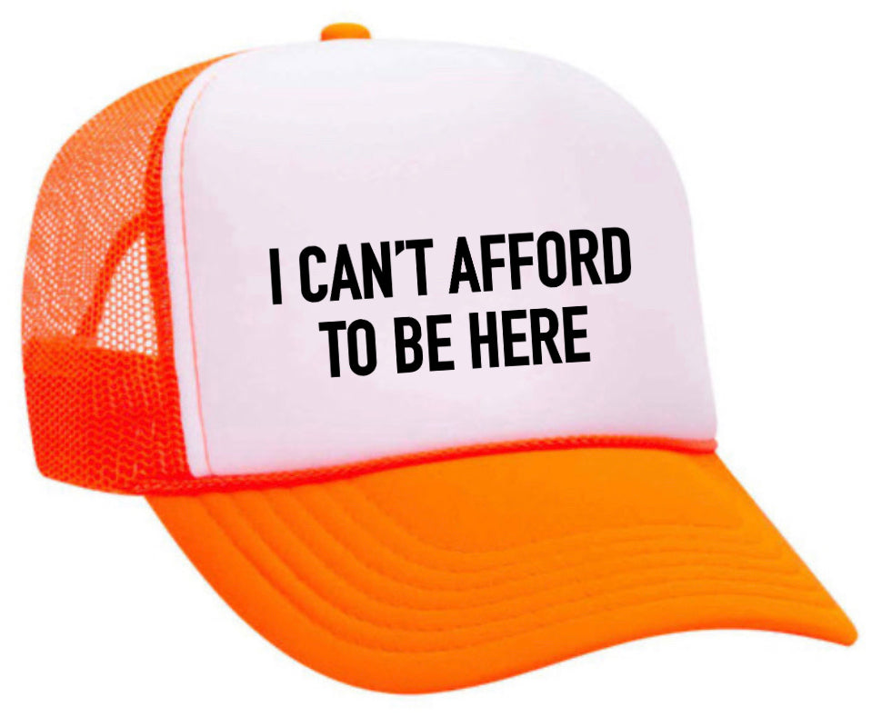 I Can’t Afford To Be Here Trucker Hat Uncle Bekah’s Inappropriate Trucker Hats