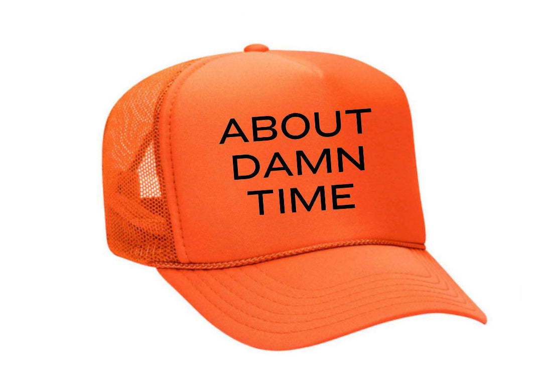 About Damn Time Trucker Hat Uncle Bekah’s Inappropriate Trucker Hats