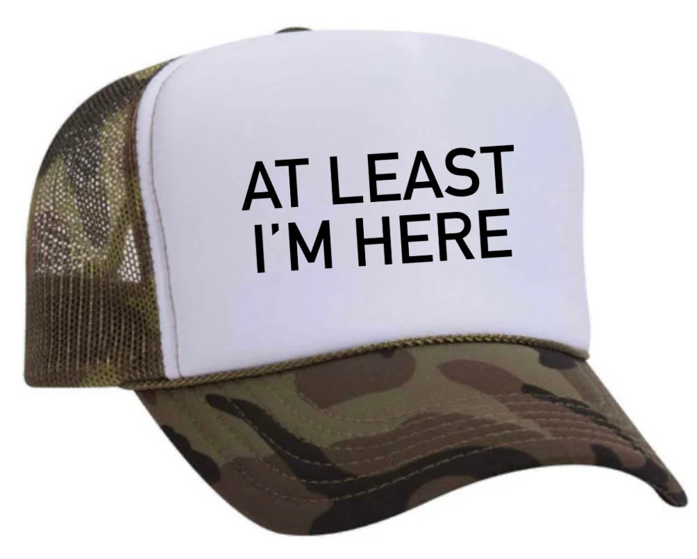 At Least I'm Here Trucker Hat Uncle Bekah’s Inappropriate Trucker Hats