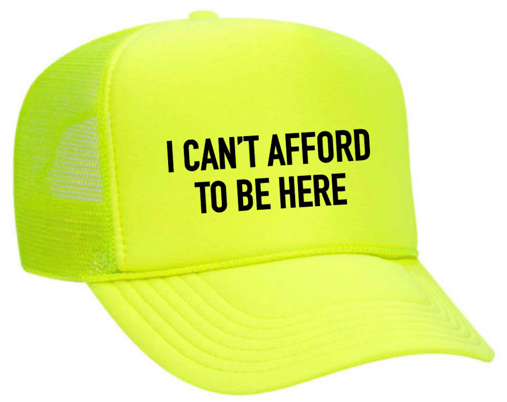 I Can’t Afford To Be Here Trucker Hat Uncle Bekah’s Inappropriate Trucker Hats