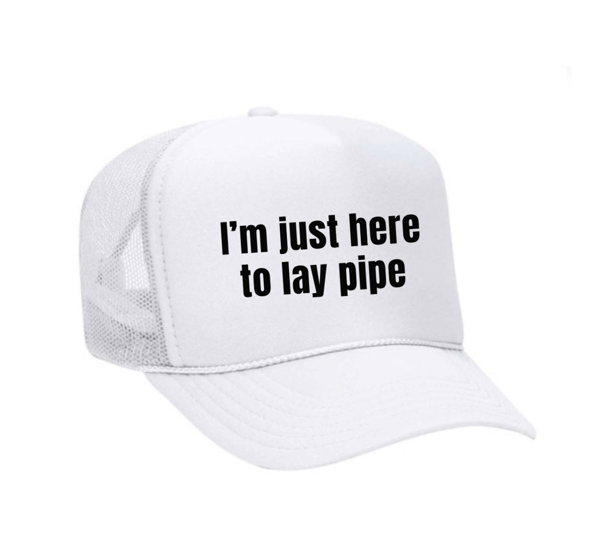 I’m Just Here To Lay Pipe Trucker Hat Uncle Bekah’s Inappropriate Trucker Hats