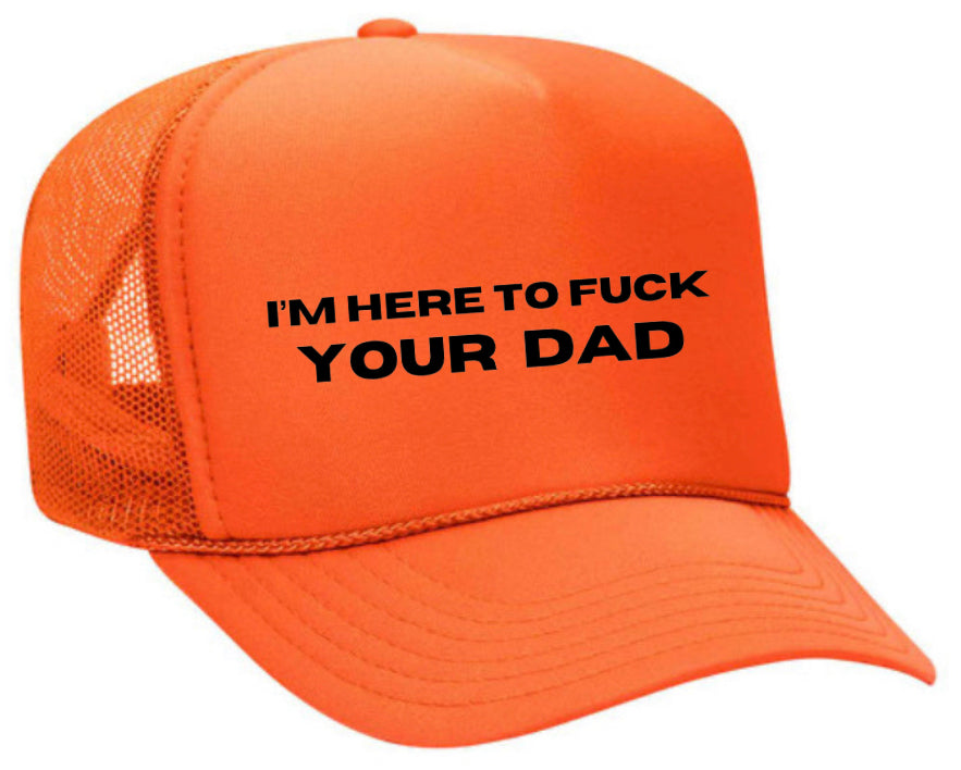 I’m Here To Fck Your Dad Trucker Hat Uncle Bekah’s Inappropriate Trucker Hats