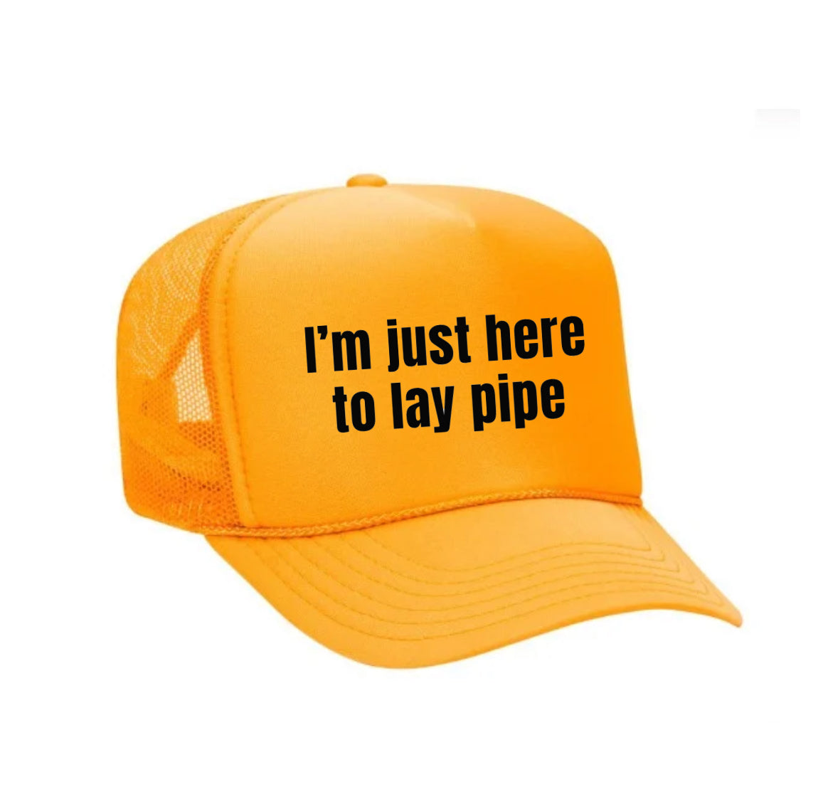 I’m Just Here To Lay Pipe Trucker Hat Uncle Bekah’s Inappropriate Trucker Hats