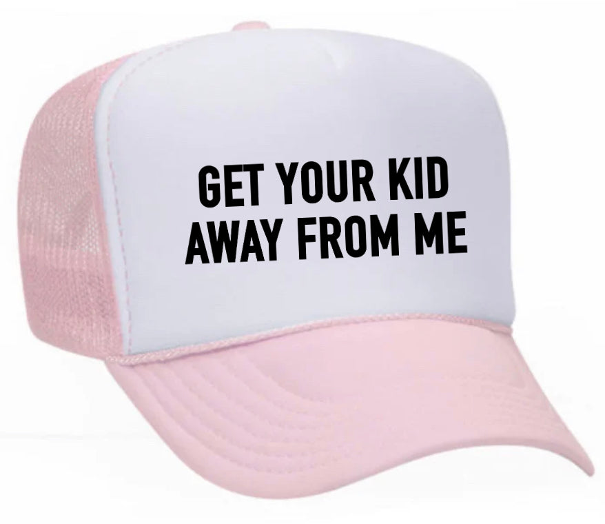 Get Your Kid Away From Me Trucker Hat Uncle Bekah’s Inappropriate Trucker Hats