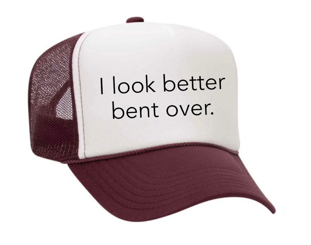 I Look Better Bent Over Trucker Hat Uncle Bekah’s Inappropriate Trucker Hats