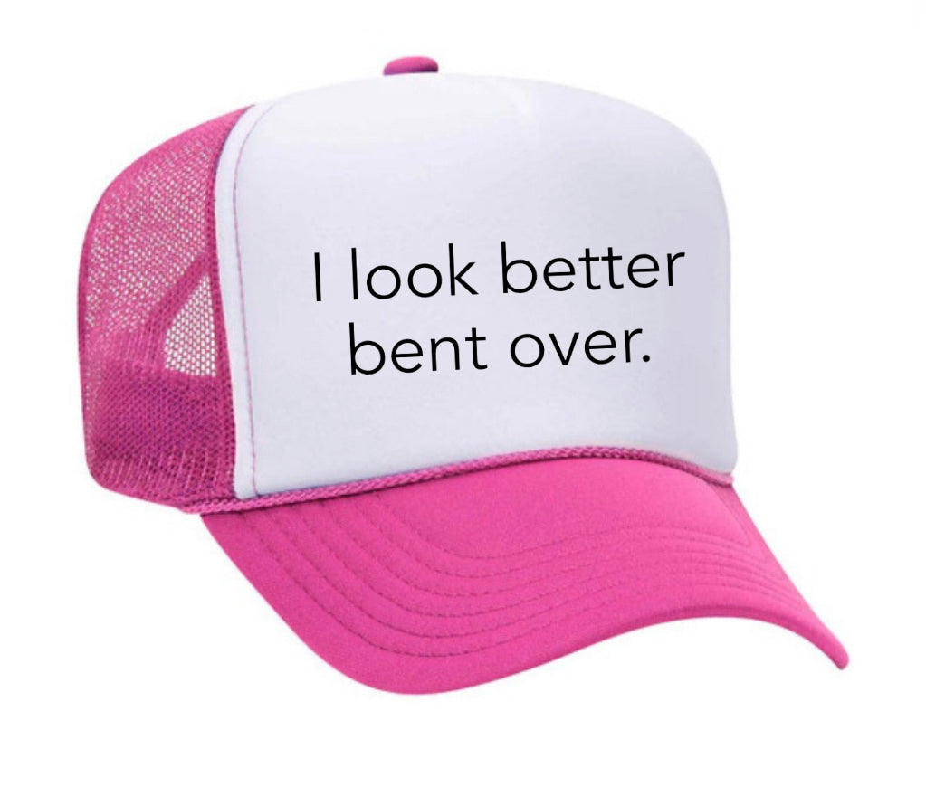 I Look Better Bent Over Trucker Hat Uncle Bekah’s Inappropriate Trucker Hats