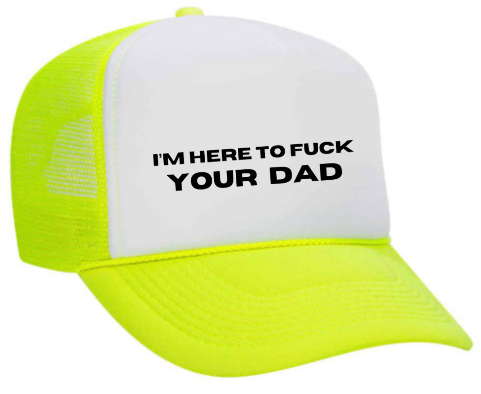 I’m Here To Fck Your Dad Trucker Hat Uncle Bekah’s Inappropriate Trucker Hats