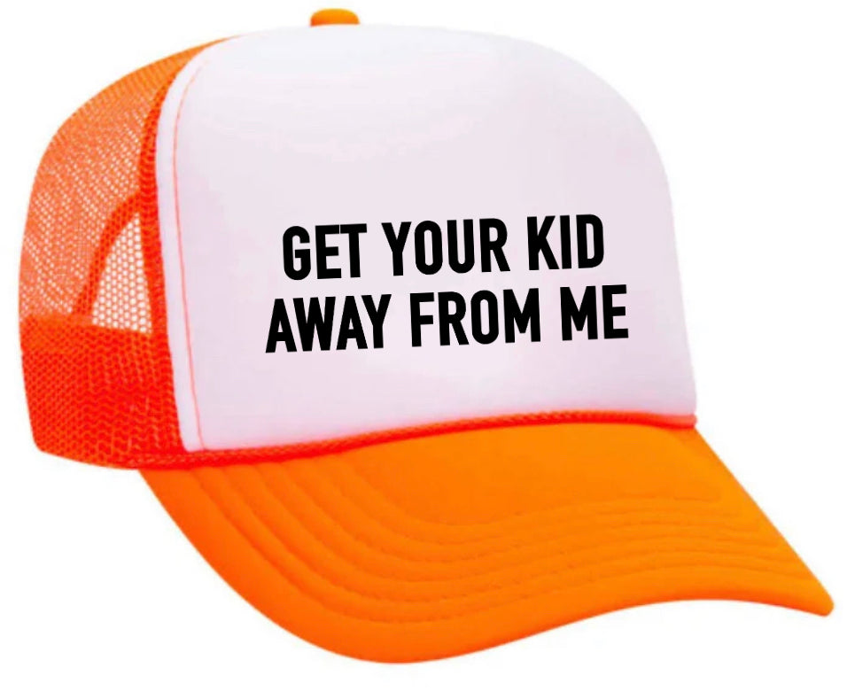 Get Your Kid Away From Me Trucker Hat Uncle Bekah’s Inappropriate Trucker Hats