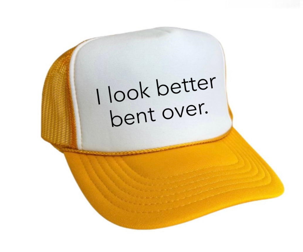 I Look Better Bent Over Trucker Hat Uncle Bekah’s Inappropriate Trucker Hats