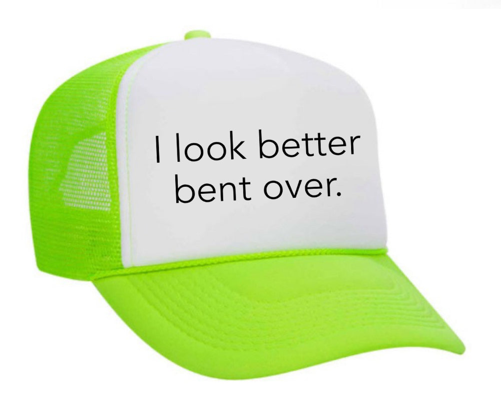 I Look Better Bent Over Trucker Hat Uncle Bekah’s Inappropriate Trucker Hats