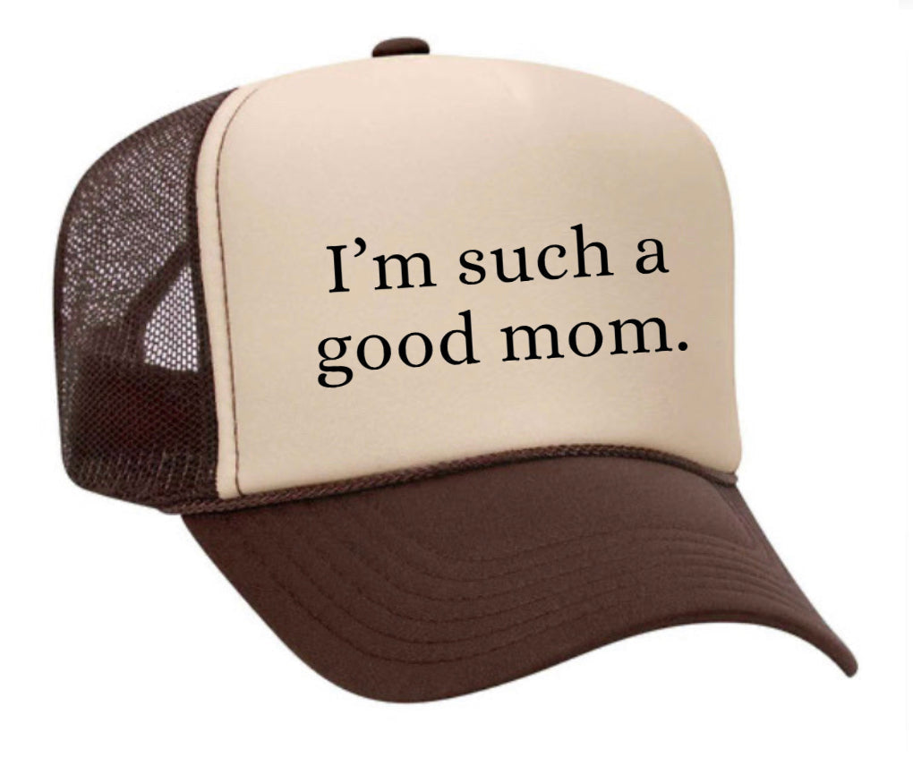 I'm Such A Good Mom Trucker Hat Uncle Bekah’s Inappropriate Trucker Hats