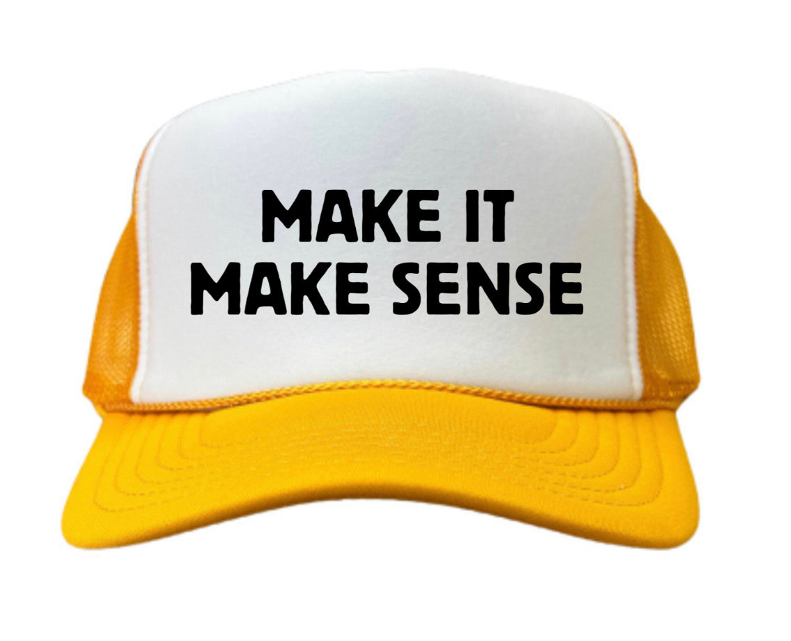 Make it Make Sense Trucker Hat Uncle Bekah’s Inappropriate Trucker Hats