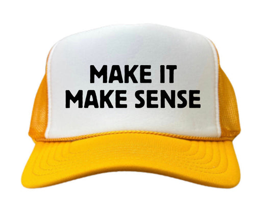 Make it Make Sense Trucker Hat Uncle Bekah’s Inappropriate Trucker Hats