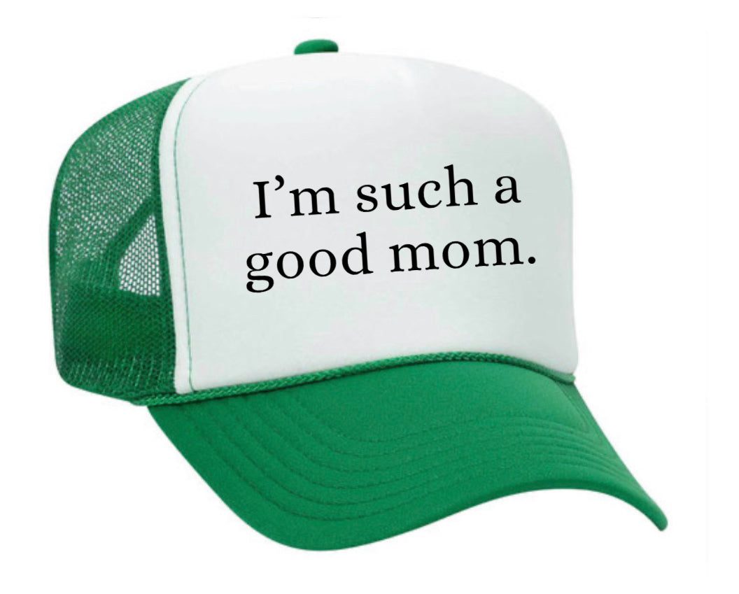 I'm Such A Good Mom Trucker Hat Uncle Bekah’s Inappropriate Trucker Hats