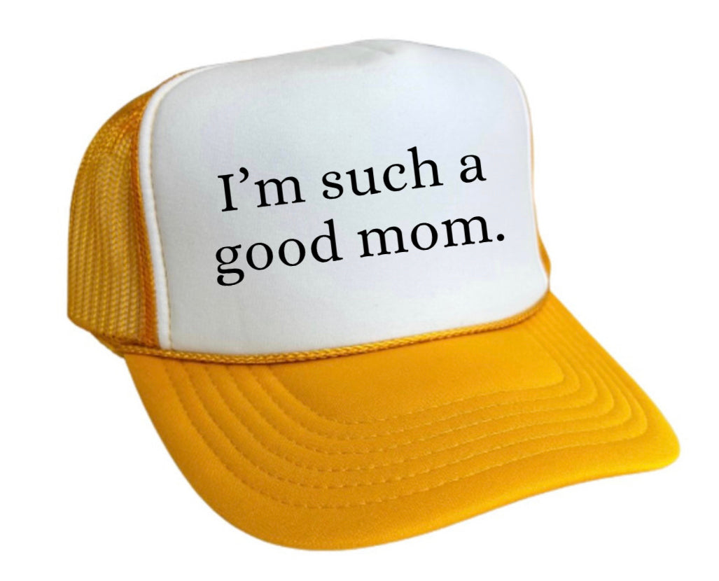 I'm Such A Good Mom Trucker Hat Uncle Bekah’s Inappropriate Trucker Hats